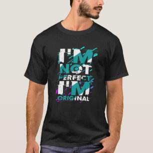 Sprüche I Am Not Perfect But I Am Orginal Cooles S T-Shirt