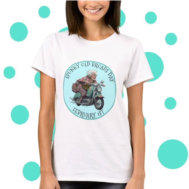 Spunky Old Broads Day February 1st T-Shirt (Creator Uploaded)