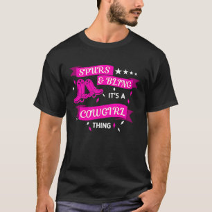 Spurs And Bling Its A Cowgirl Thing Rodeo Riding W T-Shirt