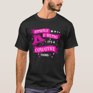 Spurs And Bling Its A Cowgirl Thing Rodeo Riding W T-Shirt