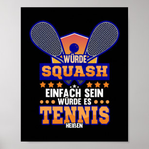 Sqaush Sport Hobby Funny Squash Tennis Saying Gift Poster