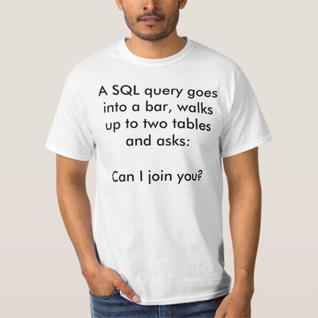 SQL Joke T-Shirt (Front)