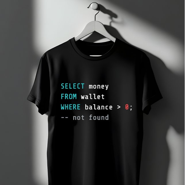 SQL Wallet Balance Zero Coding Joke T-Shirt (Creator Uploaded)
