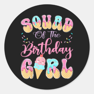 Squad Of The Birthday Girl Sweet Ice Cream Drip Classic Round Sticker