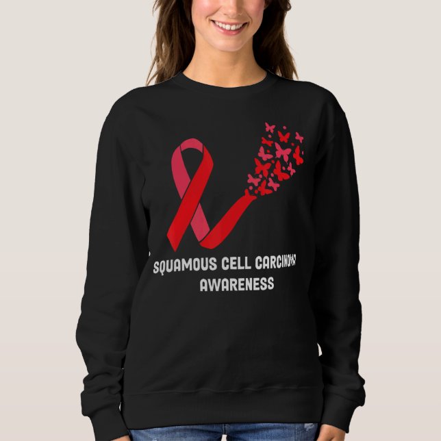 Squamous Cell Carcinoma Awareness Squamous Cell Ca Sweatshirt (Front)