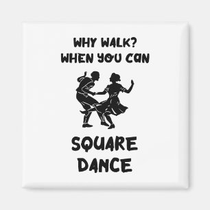 Square Dance Why Walk Square Dancer Square Dancing Magnet