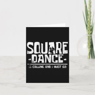 Square Dancing Square Dance Is Calling And I Must  Card