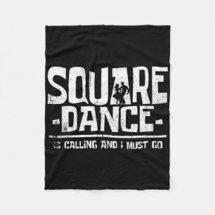 Square Dancing Square Dance Is Calling And I Must Fleece Blanket