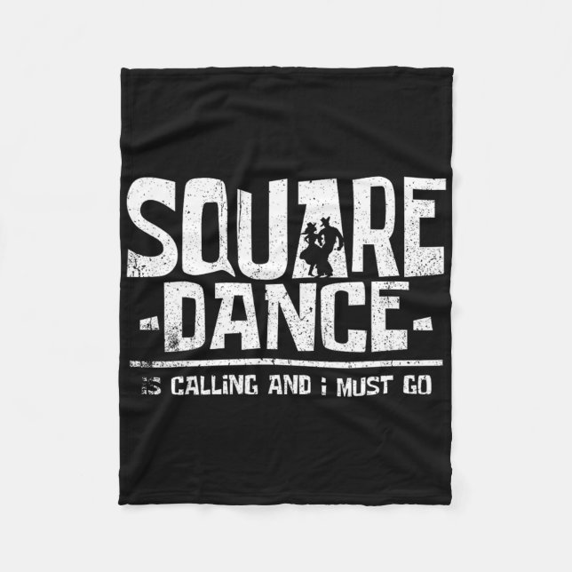 Square Dancing Square Dance Is Calling And I Must  Fleece Blanket (Front)