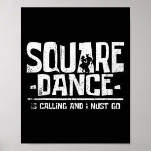 Square Dancing Square Dance Is Calling And I Must Poster