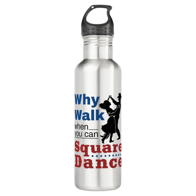 Square Dancing Why Walk When You Can Square Dance 710 Ml Water Bottle (Front)
