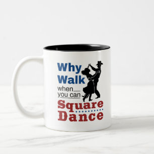 Square Dancing Why Walk When You Can Square Dance Two-Tone Coffee Mug