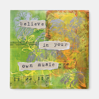 Square Magnet - "Believe in your own music"