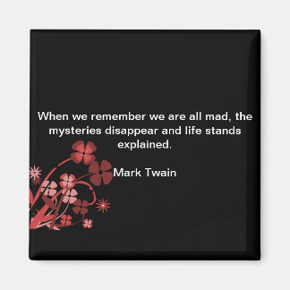Square Magnet Mark Twain Quote "We are All Mad....