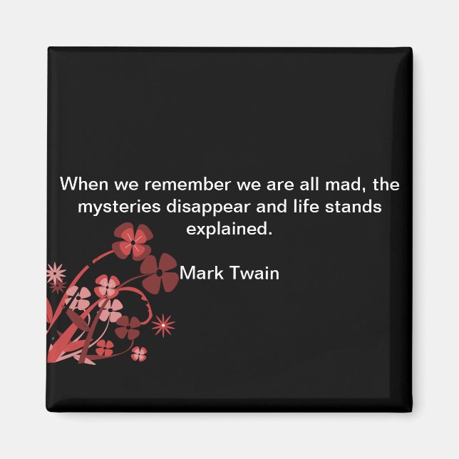 Square Magnet Mark Twain Quote "We are All Mad.... (Front)