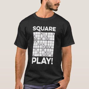 Square Play Quote For A Sudoku Master T-Shirt