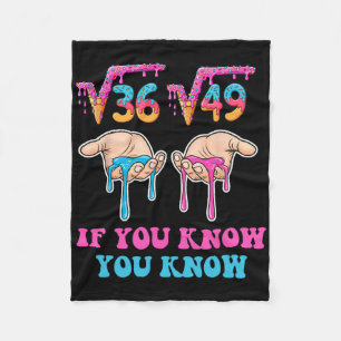 Square Root 36 49 If You Know You Know 67 Ice Crea Fleece Blanket