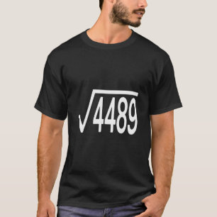 Square Root 4489 Slang Math Teacher Six Seven 6 7  T-Shirt