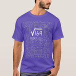 Square Root of 169 13 Years Old 13th Birthday T-Shirt<br><div class="desc">formula,  chemist,  math,  funny science,  funny physics,  nerd</div>
