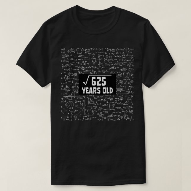 Square Root Of 625 25th Birthday 25 Year Old Math  T-Shirt (Design Front)