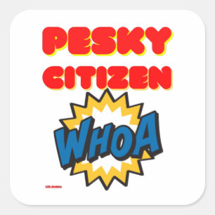  square sticker  "PESKY CITIZEN"