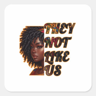 Square Stickers – They Not Like Us