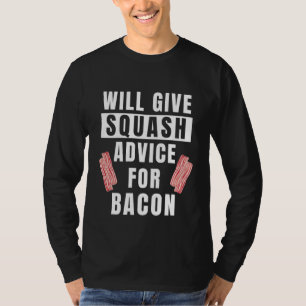 Squash Advice For Bacon Sport Coaching Player Squ T-Shirt