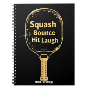 Squash Bounce Hit Laugh: Embrace the Fun and Spiri Notebook