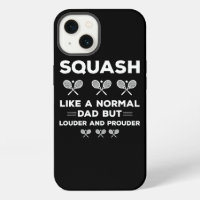 Squash Dad Like A Normal Dad But Louder And Proude