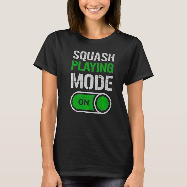 Squash Playing Mode On Play Serve Racket Player T-Shirt (Front)