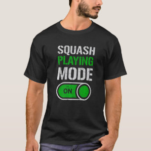 Squash Playing Mode On Play Serve Racket Player T-Shirt