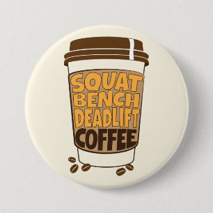 Squat Bench Deadlift and Coffee  7.5 Cm Round Badge