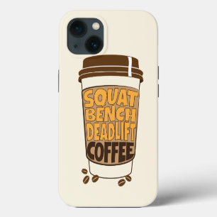 Squat Bench Deadlift and Coffee iPhone 13 Case