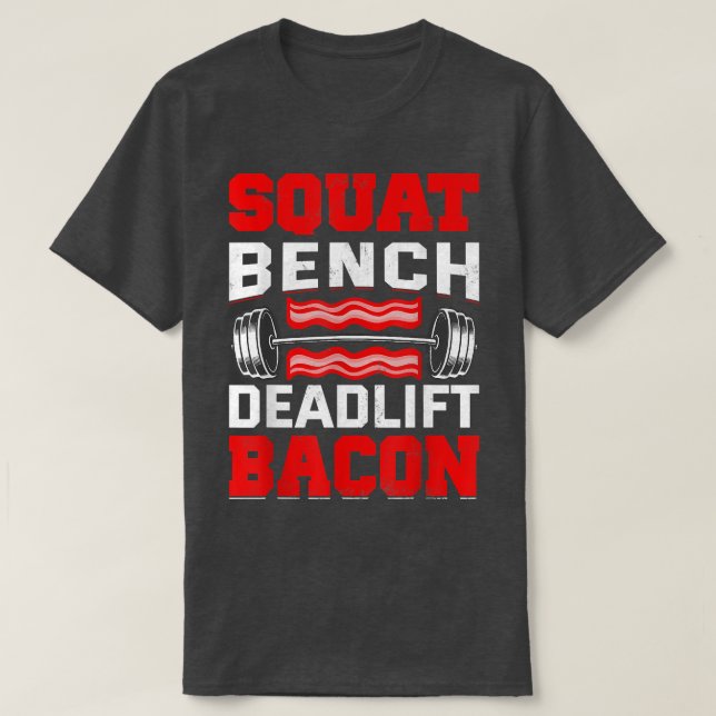 Squat Bench Deadlift Bacon Pork Pig Meat Lover Pow T-Shirt (Design Front)
