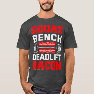 Squat Bench Deadlift Bacon Pork Pig Meat Lover Pow T-Shirt