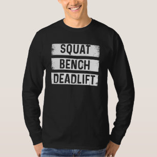 Squat Bench Deadlift Fitness Exercise Workout Body T-Shirt