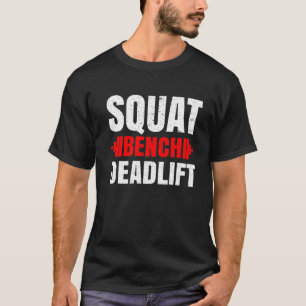 Squat Bench Deadlift Powerlifting  Bodybuilder Gym T-Shirt