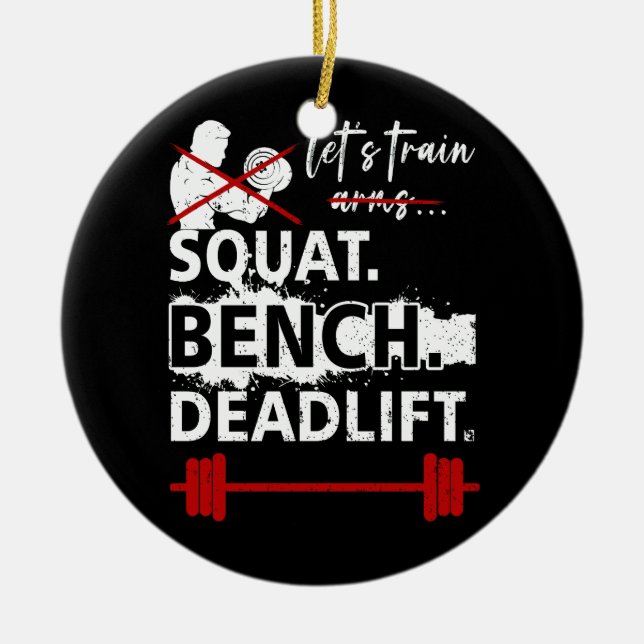 Squat Bench Deadlift Powerlifting No Biceps Powerl Ceramic Ornament (Front)