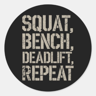 Squat Bench Deadlift Repeat Gym Tee Weightlifting Classic Round Sticker