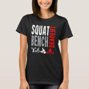 Squat Deadlift Bench Bodybuilding Weight Training  T-Shirt