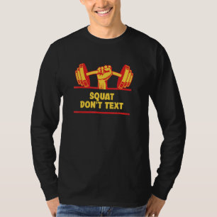Squat Don't Text Funny Workout Humour Gym Fitness T-Shirt