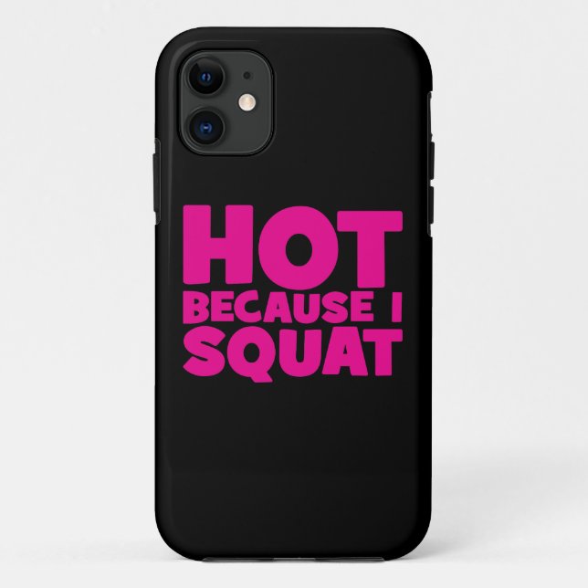 Squat - Hot Because I Squat, Women's Funny Workout Case-Mate iPhone Case (Back)