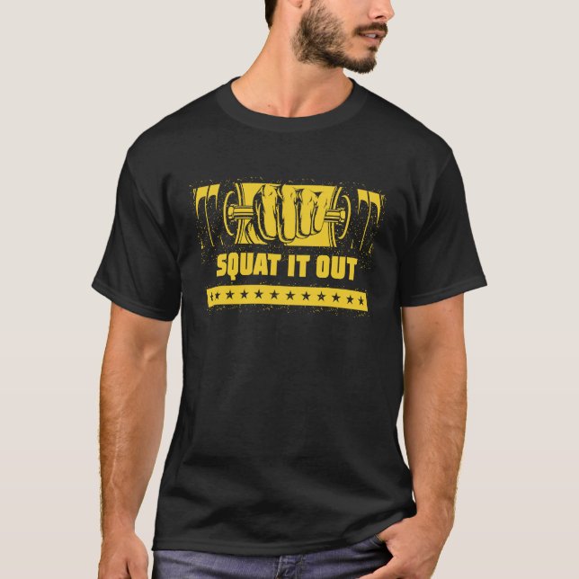 Squat It Out Workout Motivational Quote Gym Inspir T-Shirt (Front)