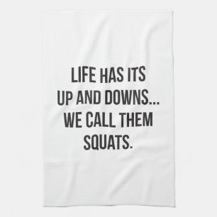 Squat, Life's Up And Downs, Leg Day, Funny Novelty Tea Towel