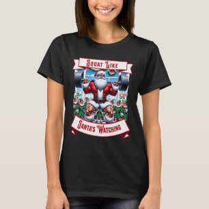 Squat Like Santa's Watching Elf Xmas Matching Chri T-Shirt