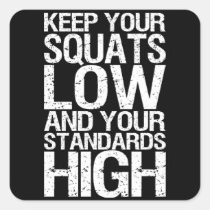 Squat Low - Bodybuilding Workout Motivational Square Sticker