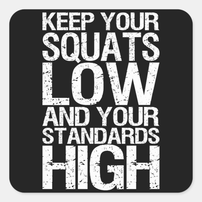 Squat Low - Bodybuilding Workout Motivational Square Sticker (Front)