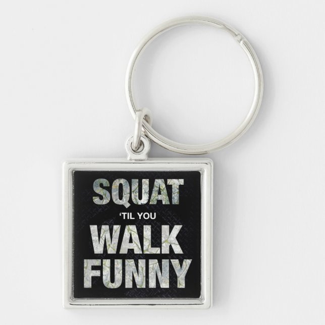 Squat 'Til You Walk Funny Key Ring (Front)