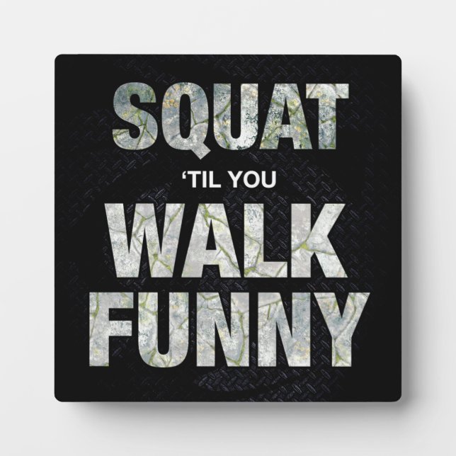 Squat 'Til You Walk Funny Plaque (Front)