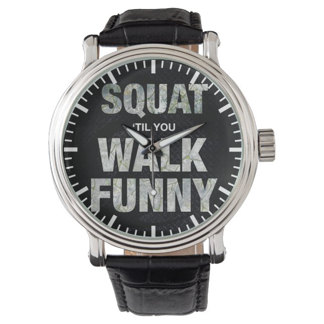 Squat 'Til You Walk Funny Watch (Front)
